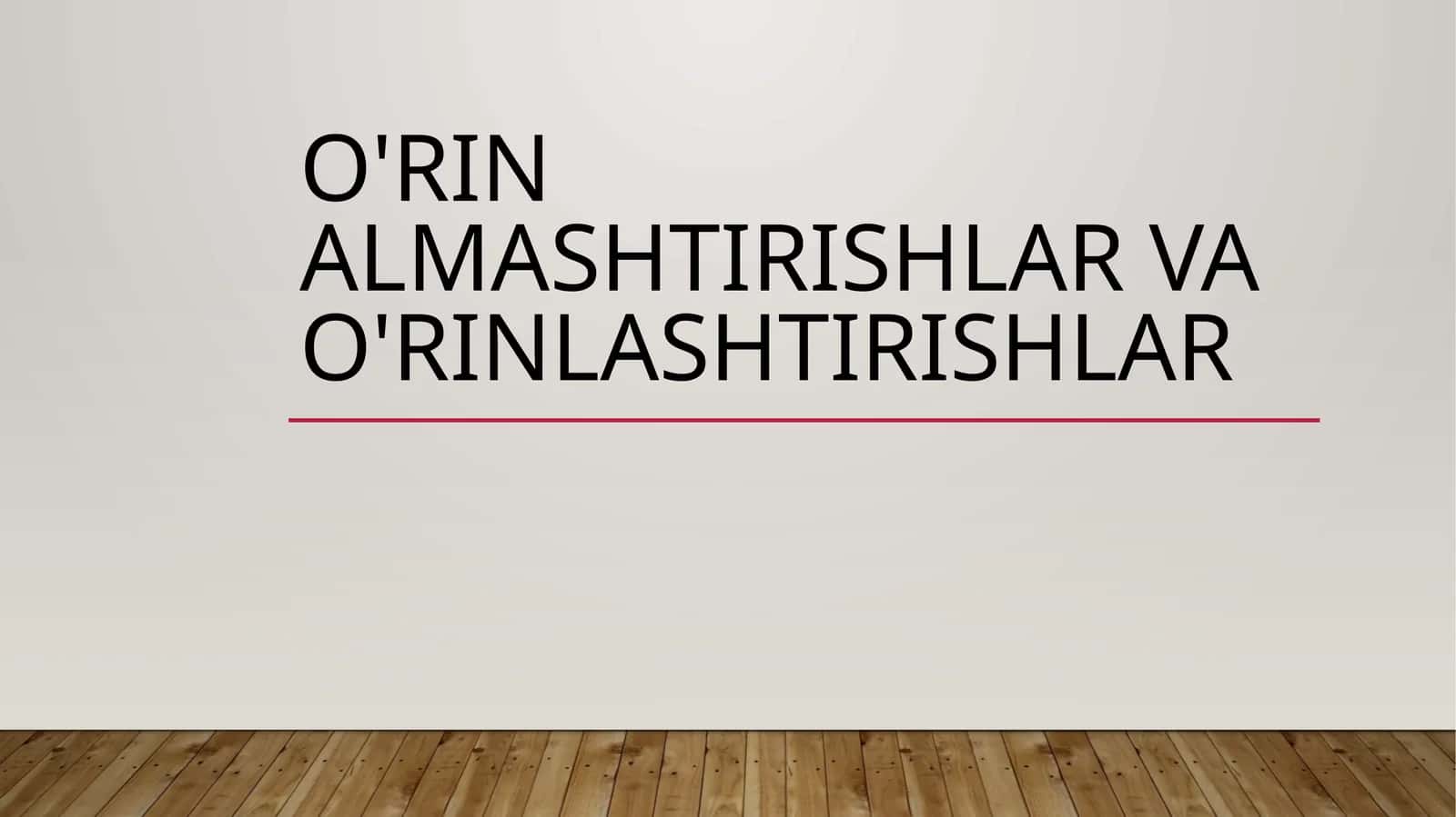 O'rin almashtirishlar va o'rinlashtirishlar 1