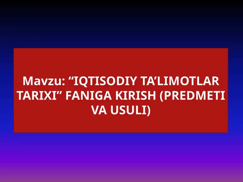 IQTISODIY TA’LIMOTLAR TARIXI 1