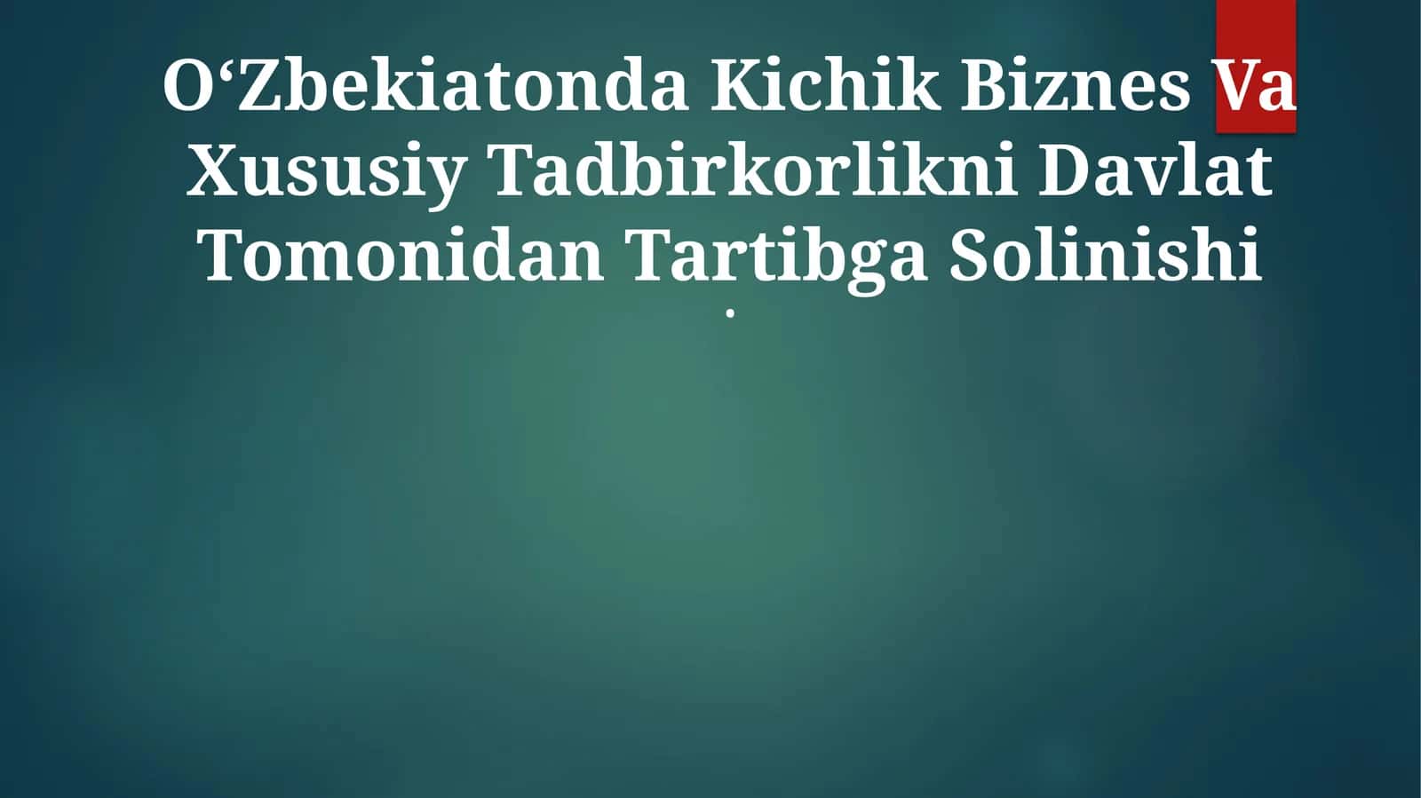 OʻZbekiatonda Kichik Biznes Va Xususiy Tadbirkorlikni Davlat Tomonidan Tartibga Solinishi 1