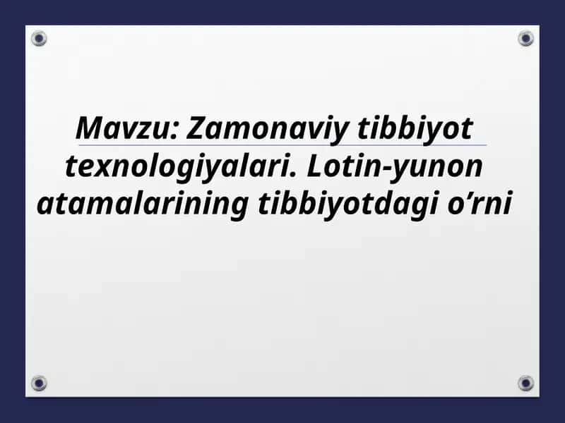 Zamonaviy tibbiyot texnologiyalari. Lotin-yunon atamalarining tibbiyotdagi o’rni 1