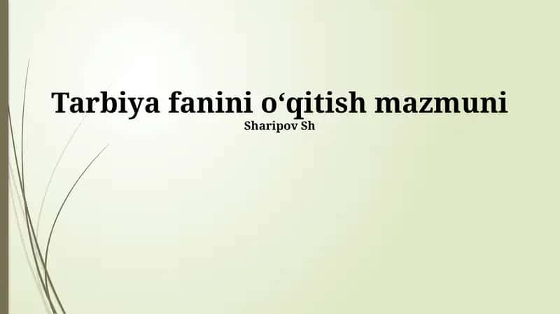 Tarbiya fanini o‘qitish mazmuni 1
