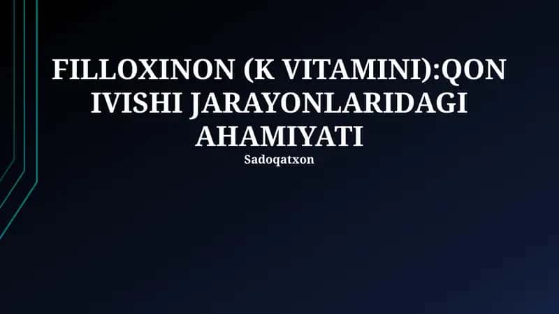 FILLOXINON (K VITAMINI):QON IVISHI JARAYONLARIDAGI AHAMIYATI 1