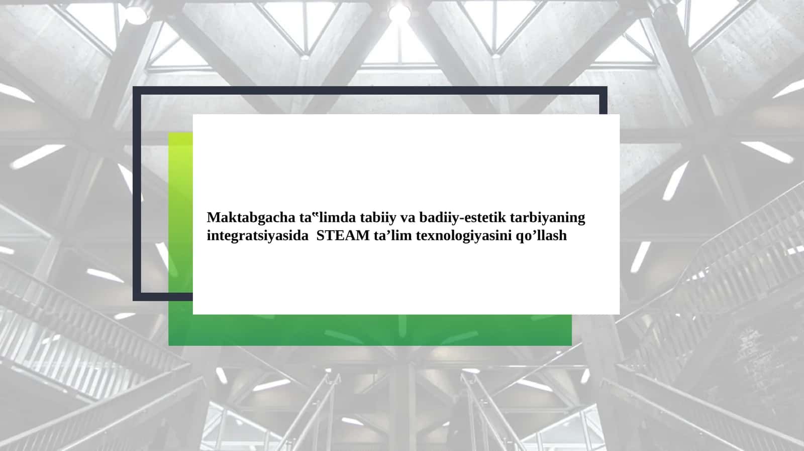 Maktabgacha ta‟limda tabiiy va badiiy-estetik tarbiyaning integratsiyasida STEAM ta’lim texnologiyasini qо’llash 1