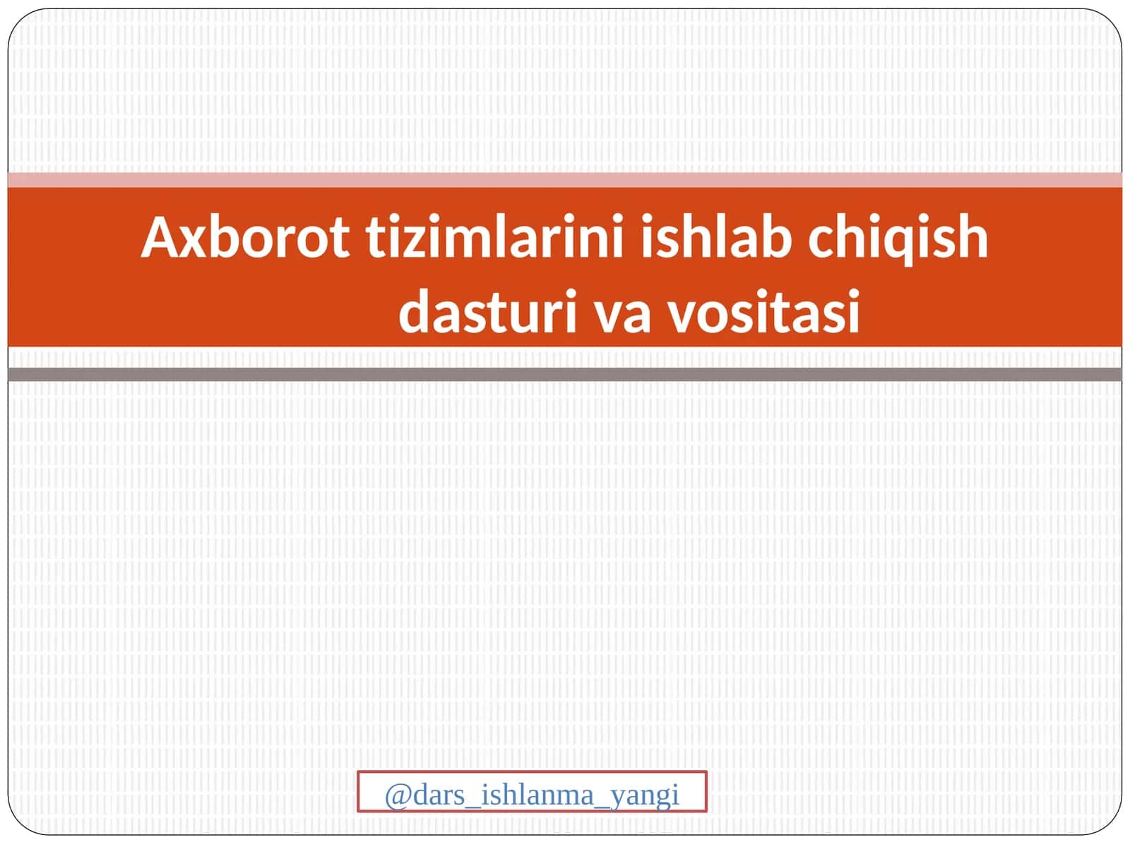 Axborot tizimlarini ishlab chiqish dasturi vavositası 1