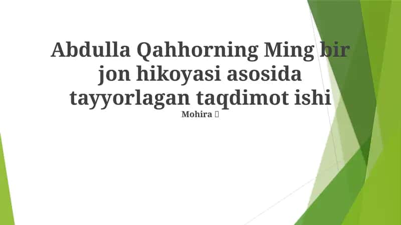 Abdulla Qahhorning Ming bir jon hikoyasi asosida tayyorlagan taqdimot ishi 1