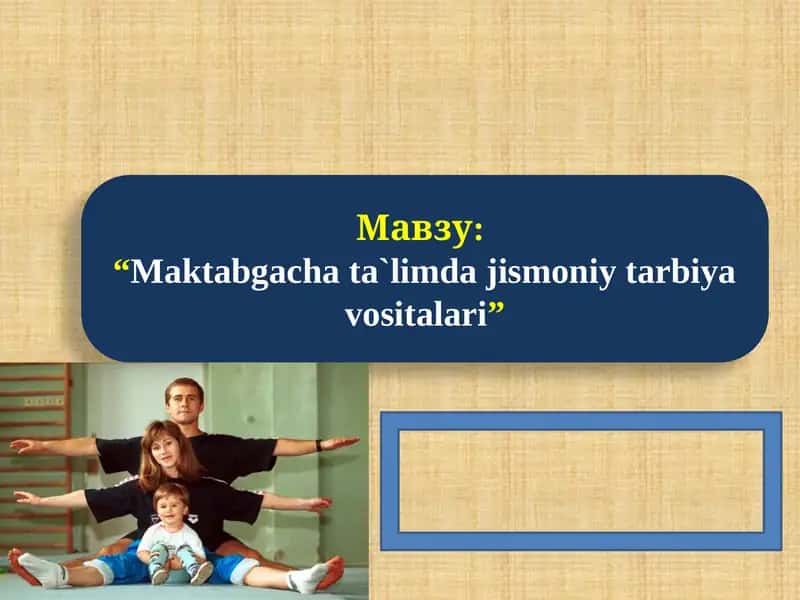 Maktabgacha ta`limda jismoniy tarbiya vositalari 1