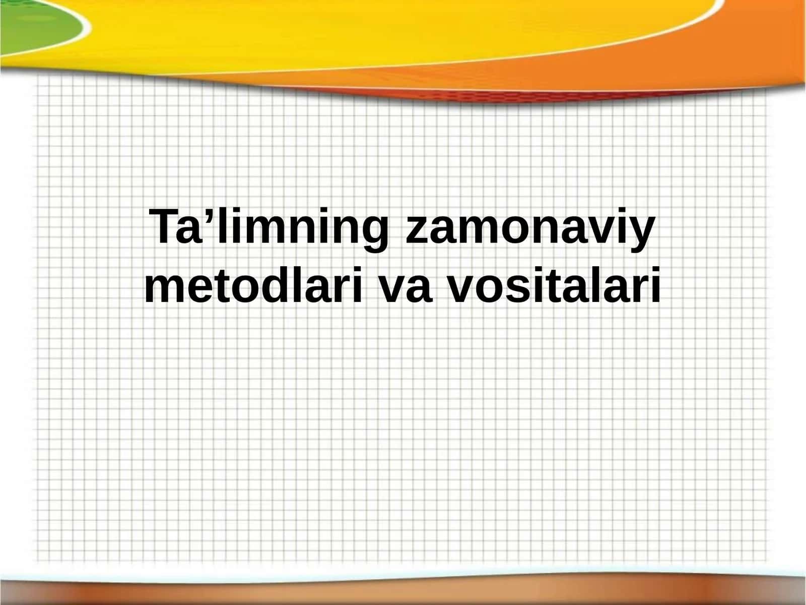 Ta’limning zamonaviy mеtоdlari va vоsitalari 1