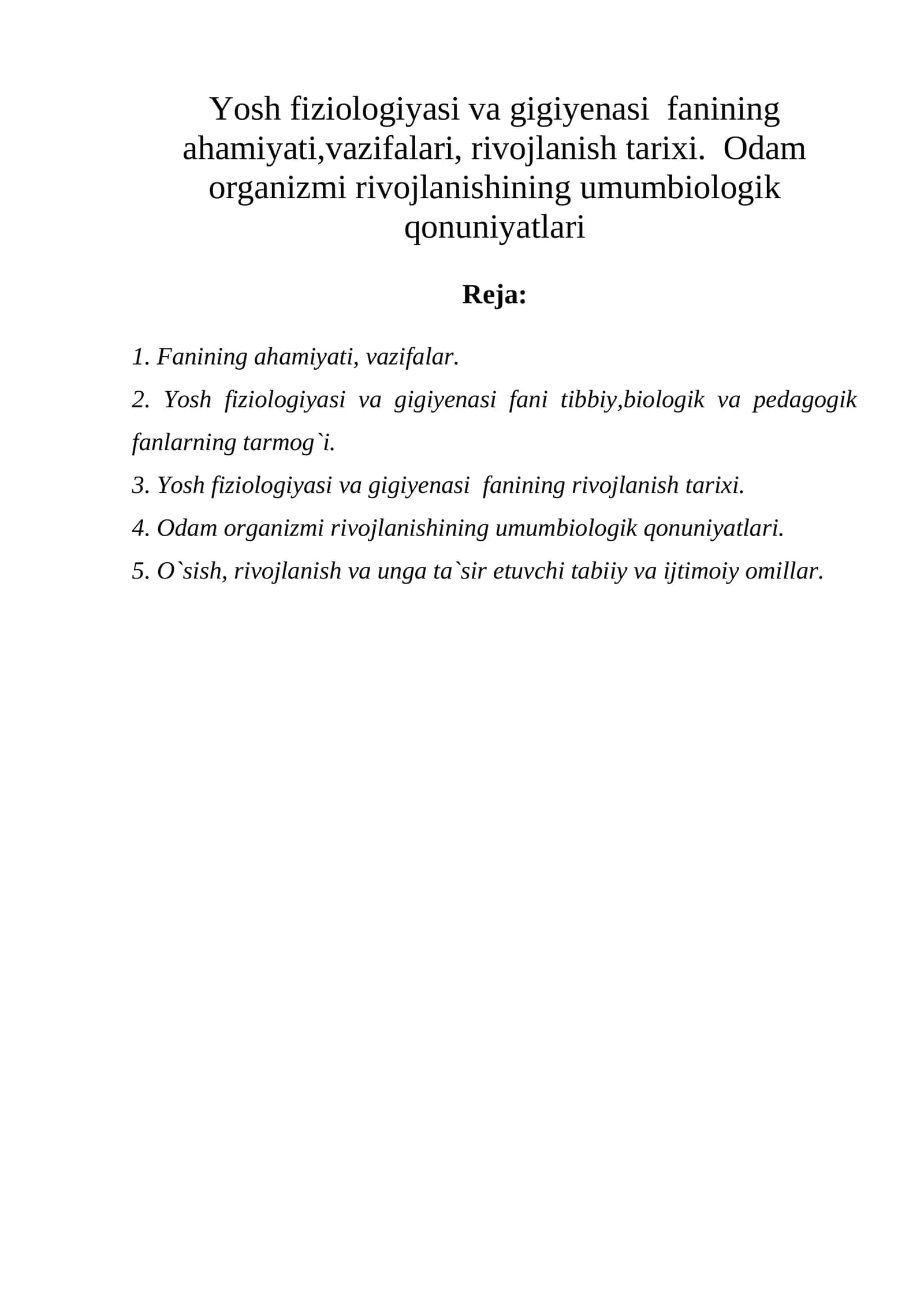Yоsh fiziologiyasi va gigiyenasi fanining ahamiyati,vazifalari, rivojlanish tarixi. Odam organizmi rivojlanishining umumbiologik qonuniyatlari 1