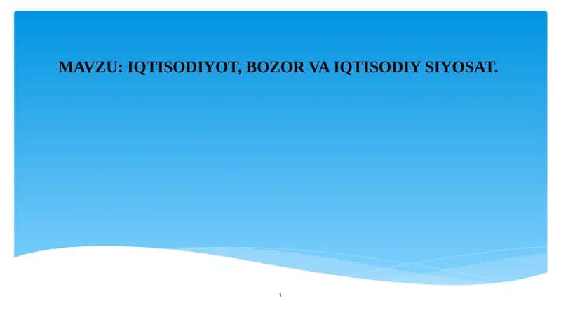 IQTISODIYOT, BOZOR VA IQTISODIY SIYOSAT. 1