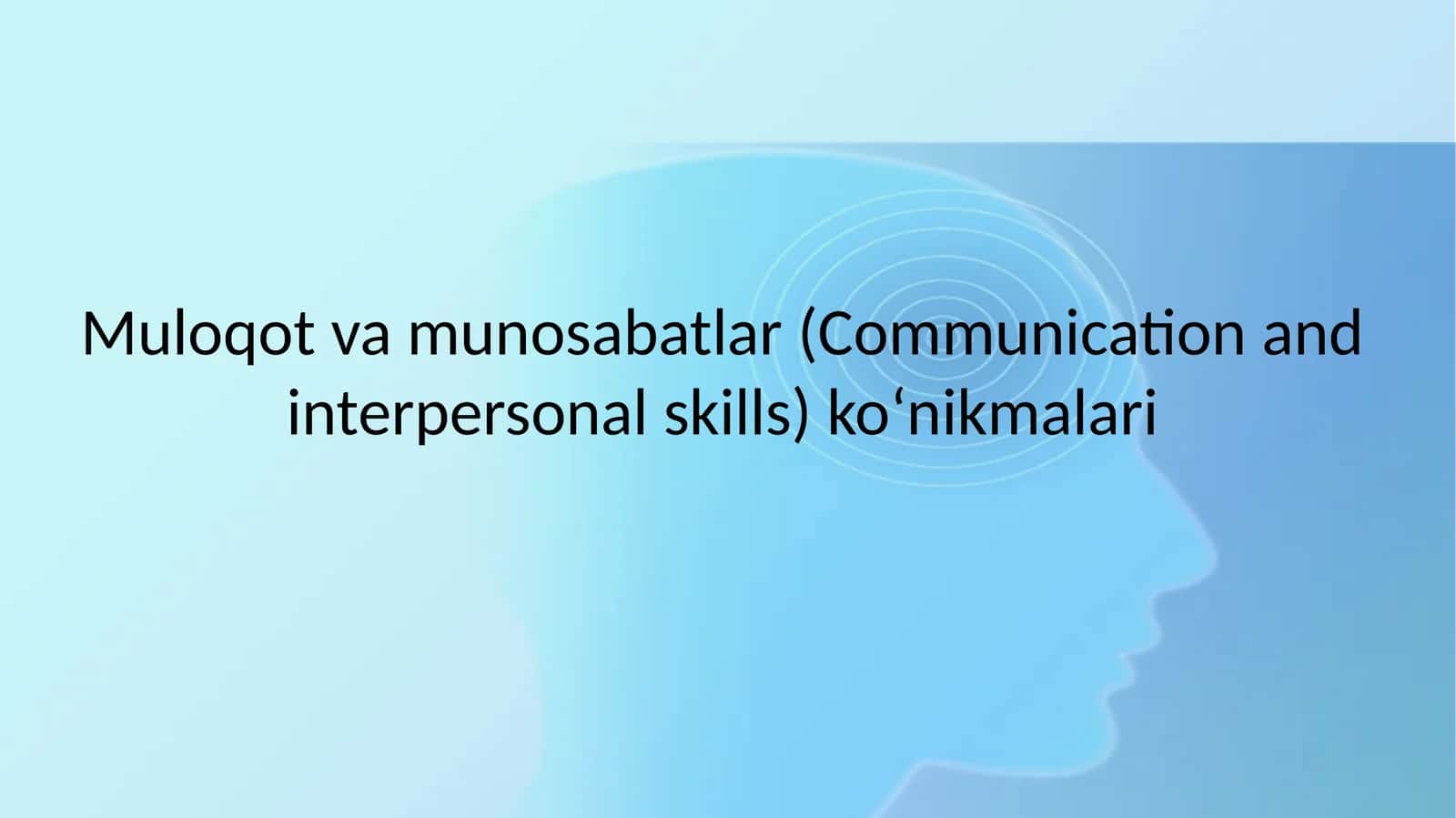 Muloqotvamunosabatlar(Communication and interpersonal skills)ko‘nikmalari 1