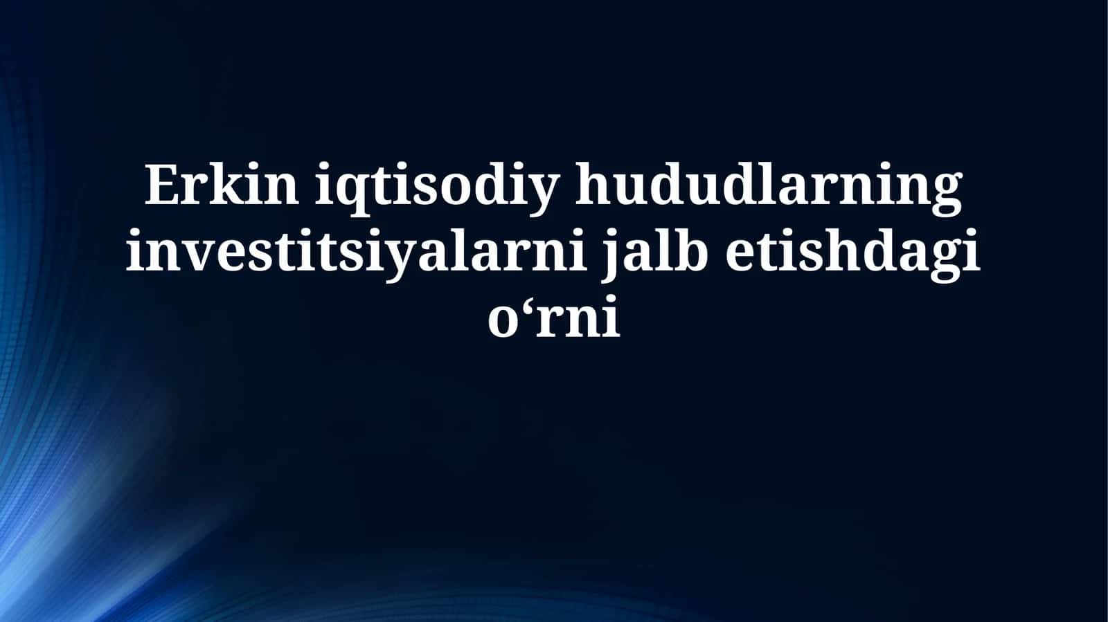 Erkin iqtisodiy hududlarning investitsiyalarni jalbetishdagio‘rni 1