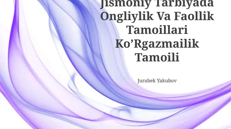 Jismoniy Tarbiyada Ongliylik Va Faollik Tamoillari Ko’Rgazmailik Tamoili 1