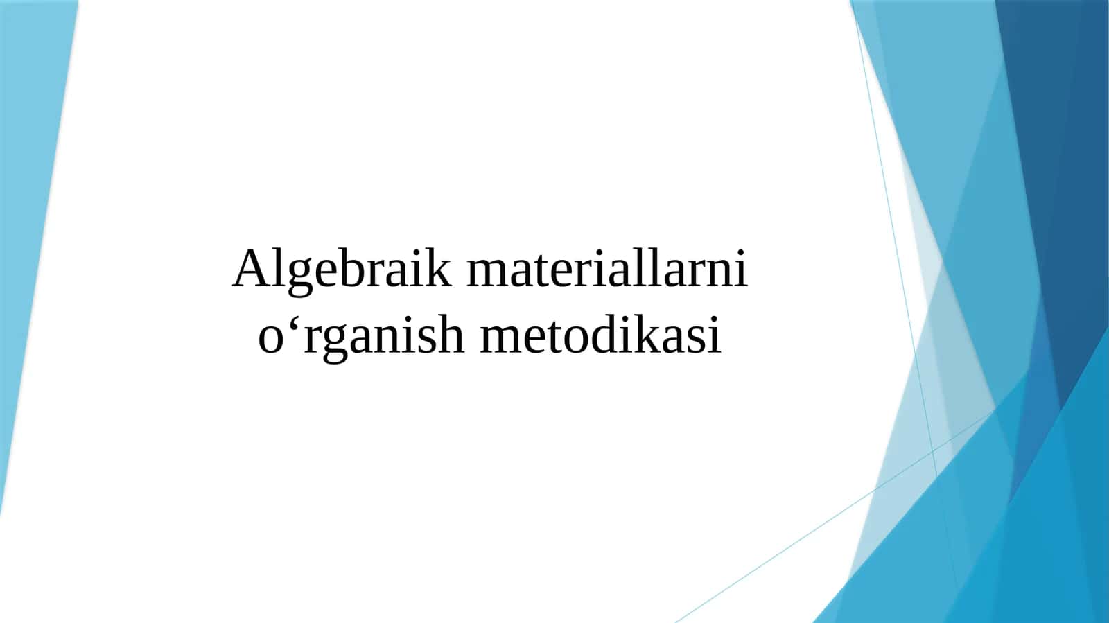Algebraik materiallarni o‘rganish metodikasi 1