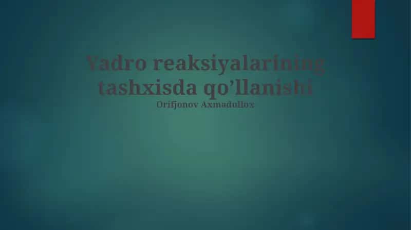 Yadro reaksiyalarining tashxisda qo’llanishi 1