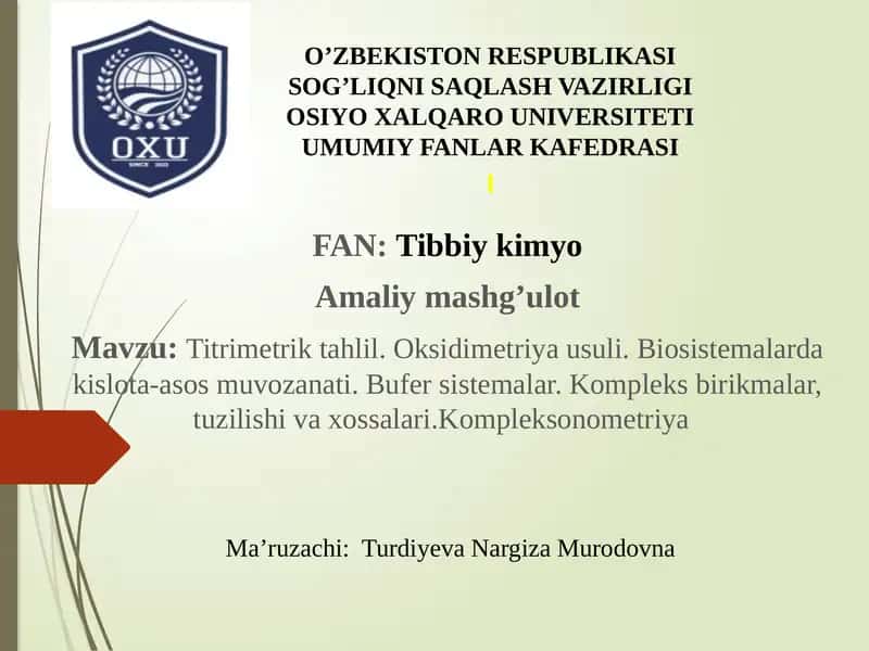 Titrimetriktahlil.Oksidimetriyausuli.Biosistemalardakislota-asosmuvozanati.Bufersistemalar.Kompleksbirikmalar,tuzilishivaxossalari.Kompleksonometriya 1