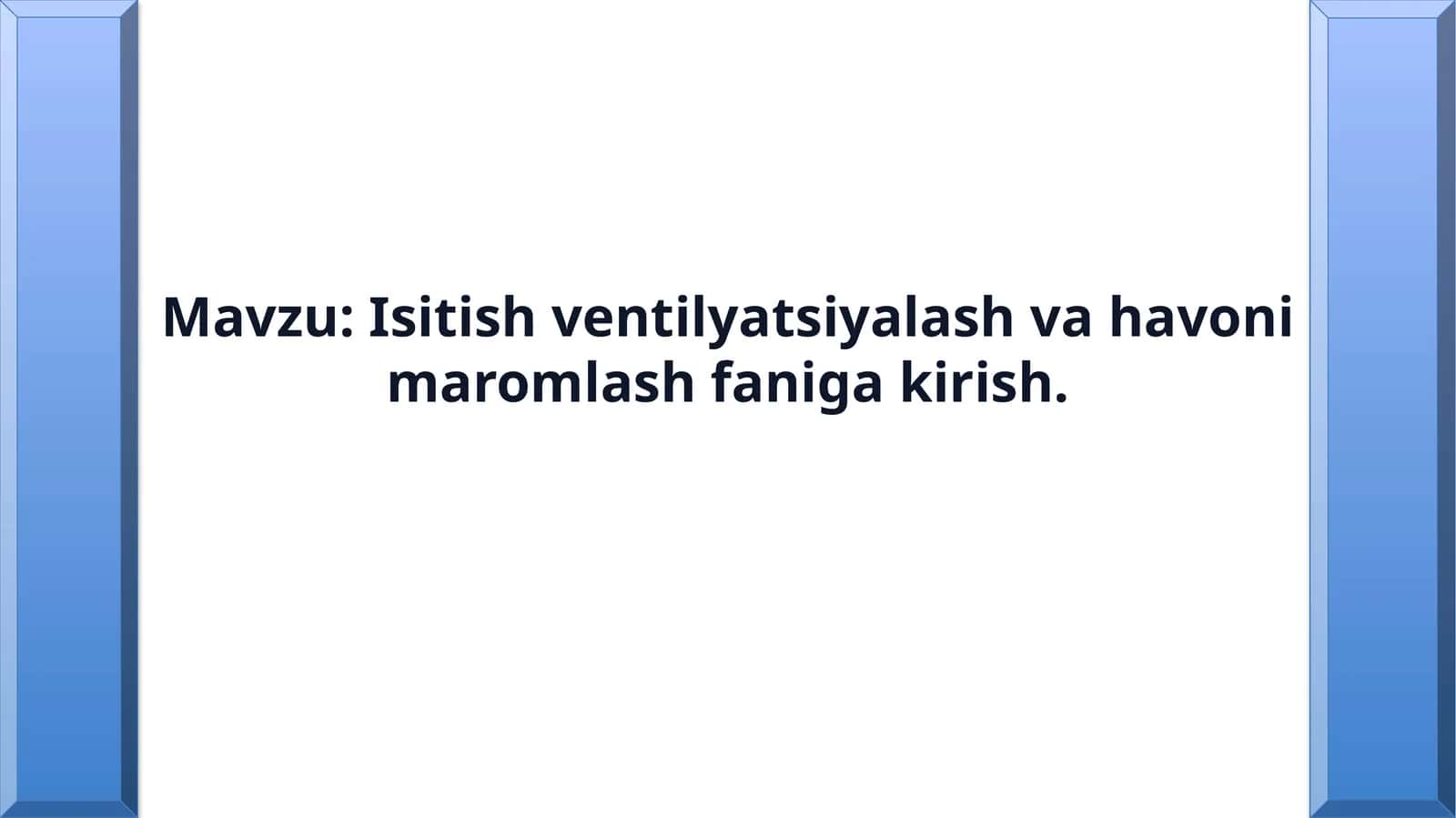 Isitish ventilyatsiyalash va havoni maromlash faniga kirish. 1