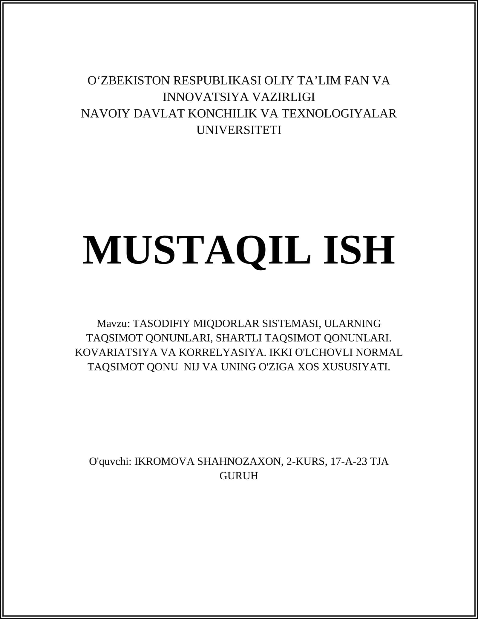 TASODIFIY MIQDORLAR SISTEMASI, ULARNING TAQSIMOT QONUNLARI, SHARTLI TAQSIMOT QONUNLARI. KOVARIATSIYA VA KORRELYASIYA. IKKI O'LCHOVLI NORMAL TAQSIMOT QONU NIJ VA UNING O'ZIGA XOS XUSUSIYATI 1
