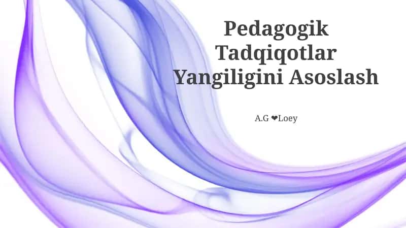 Pedagogik Tadqiqotlar Yangiligini Asoslash 1