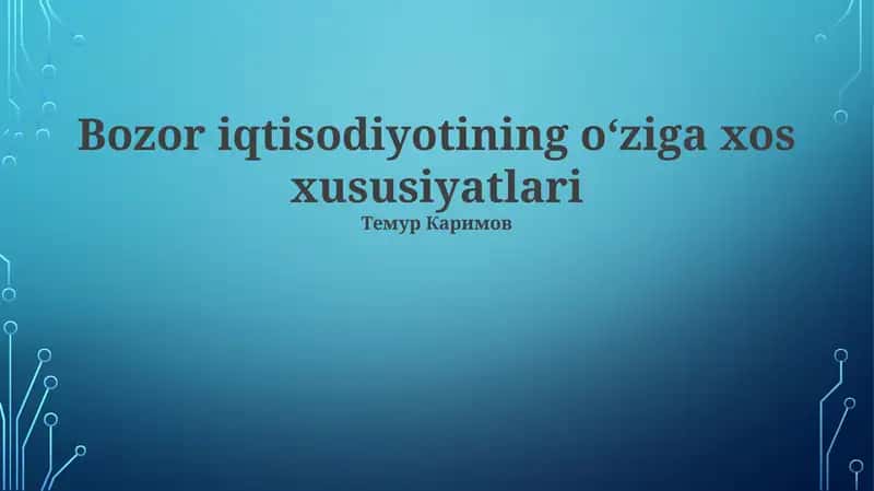 Bozor iqtisodiyotining o‘ziga xos xususiyatlari 1