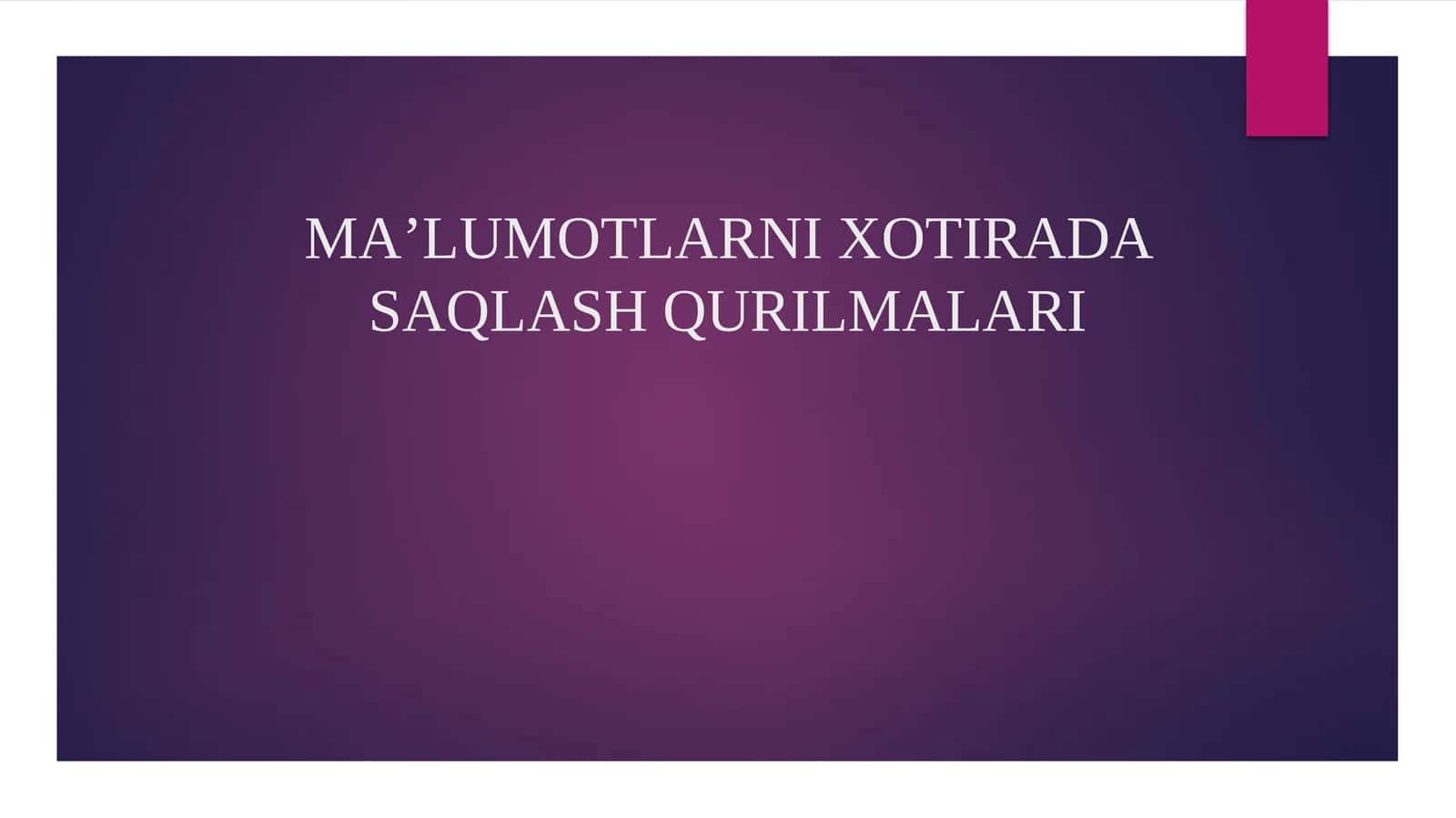 MA’LUMOTLARNI XOTIRADA SAQLASH QURILMALARI 1