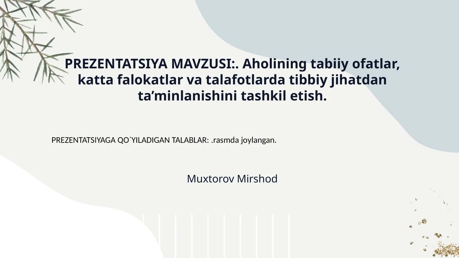 PREZENTATSIYA MAVZUSI:. Aholining tabiiy ofatlar, katta falokatlar va talafotlarda tibbiy jihatdan ta’minlanishini tashkil etish. 1