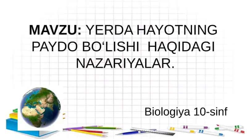 YERDA HAYOTNING PAYDO BO‘LISHI HAQIDAGI NAZARIYALAR 10-sinf biologiya 1