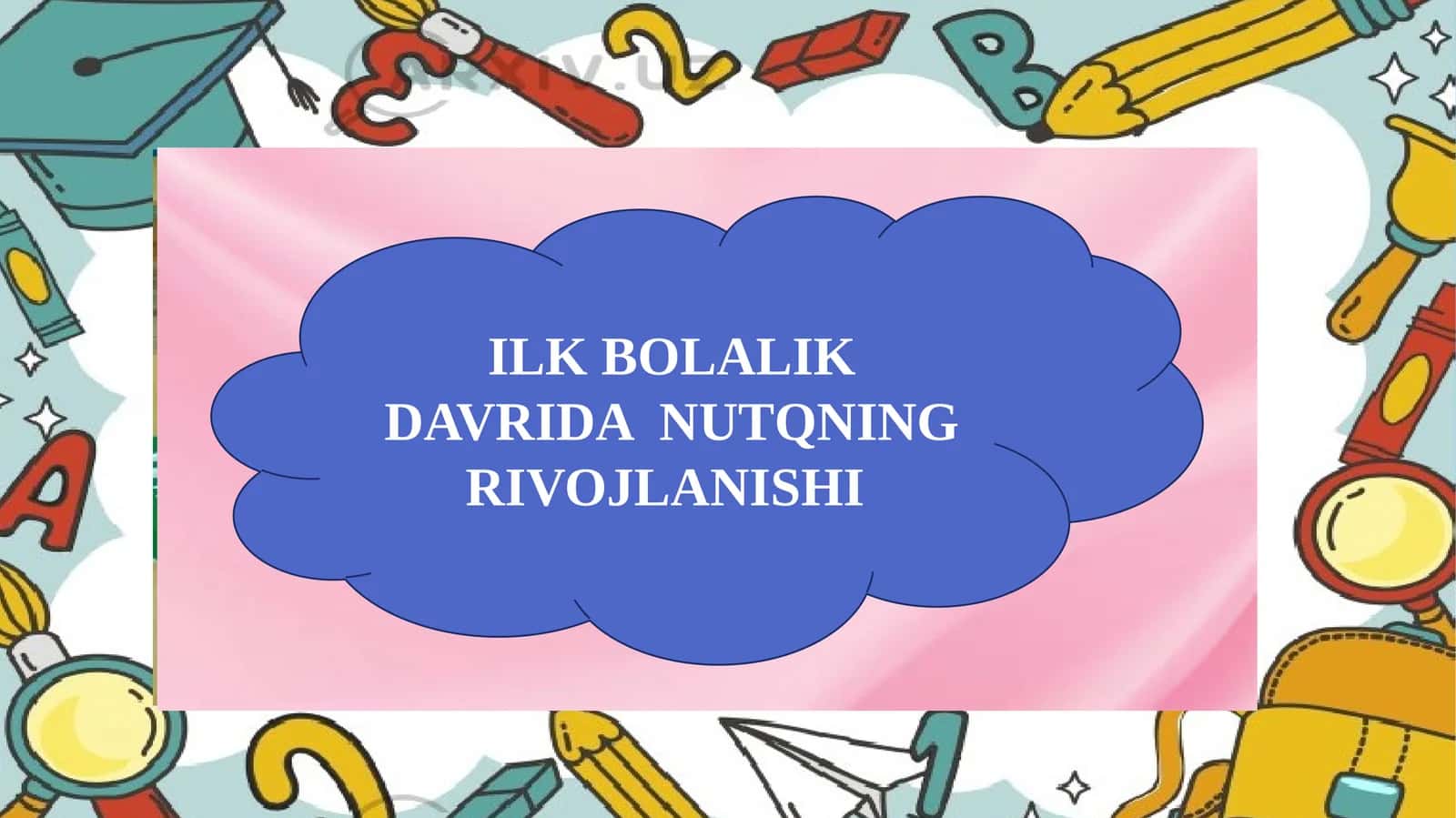 ILK BOLALIK DAVRIDA NUTQNING RIVOJLANISHI mavzusida slayd taqdimot 1