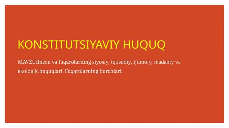 Inson va fuqarolarning siyosiy, iqtisodiy, ijtimoiy, madaniy va ekologik huquqlari. Fuqarolarning burchlari. 1