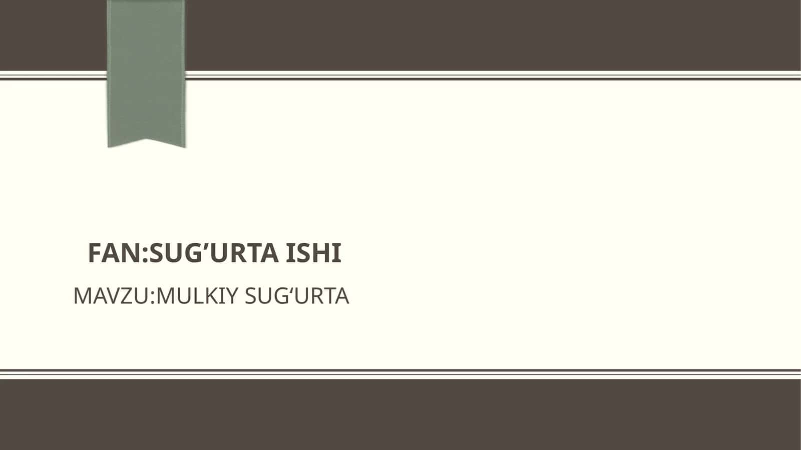 MAVZU: MULKIY SUG‘URTA 1