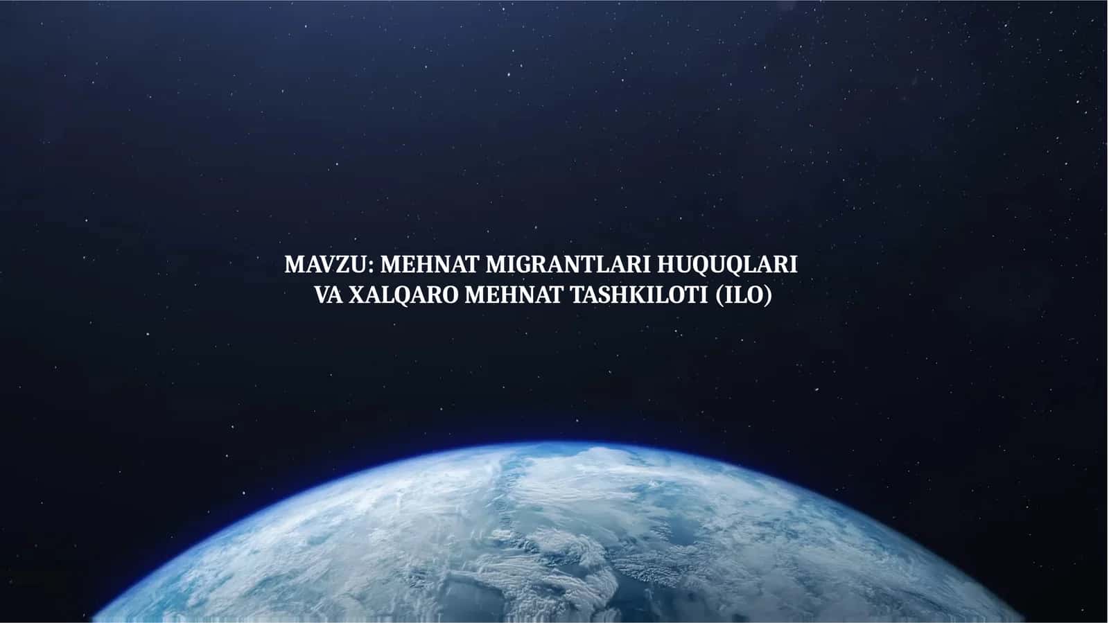 MEHNAT MIGRANTLARI HUQUQLARI VA XALQARO MEHNAT TASHKILOTI (ILO) 1