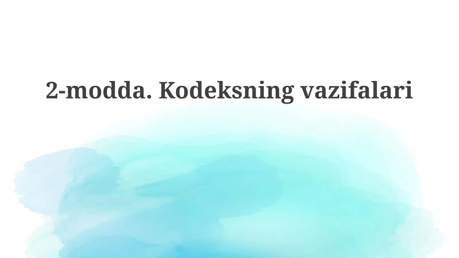 2-modda.Kodeksningvazifalari 1