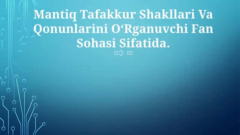 Mantiq Tafakkur Shakllari Va Qonunlarini O‘Rganuvchi 1