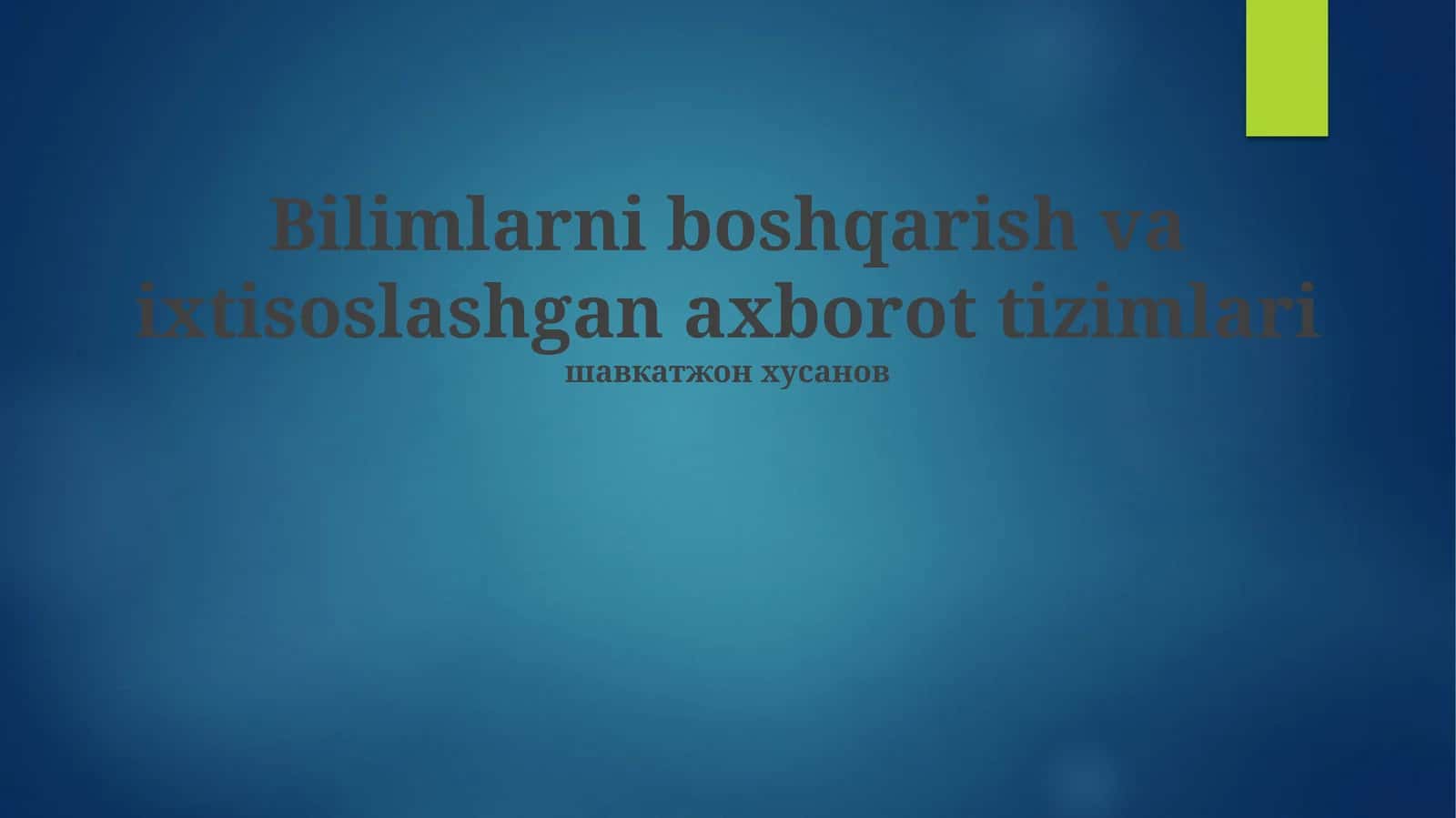 Bilimlarni boshqarish va ixtisoslashgan axborot tizimlari 1