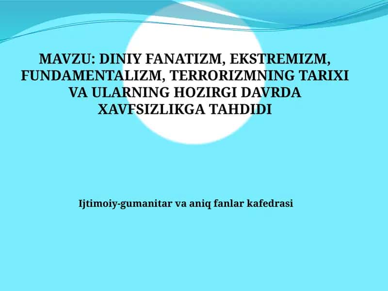 DINIY FANATIZM, EKSTREMIZM, FUNDAMENTALIZM, TERRORIZMNING TARIXI VA ULARNING HOZIRGI DAVRDA XAVFSIZL 1