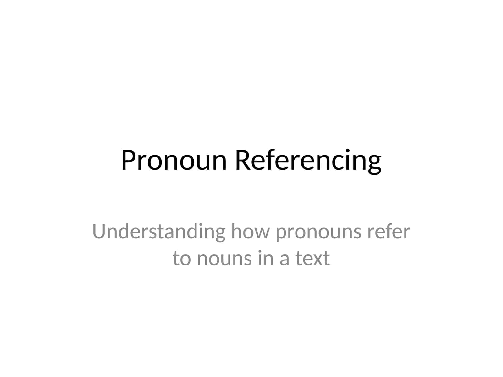 Pronoun Referencing 1