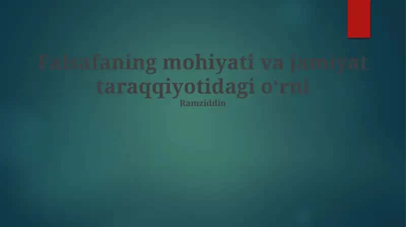 Falsafaning mohiyati va jamiyat taraqqiyotidagi o‘rni 1