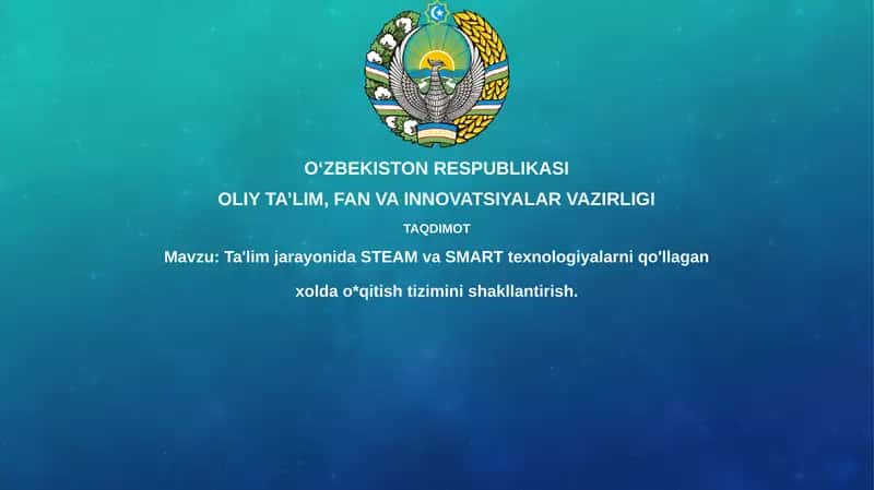 Ta'lim jarayonida STEAM va aqlli texnologiyalarni joriy etish 1