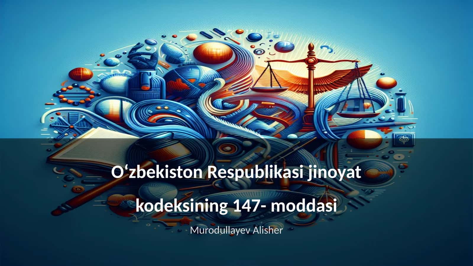 Oʻzbekiston Respublikasi jinoyat kodeksining 147- moddasi 1