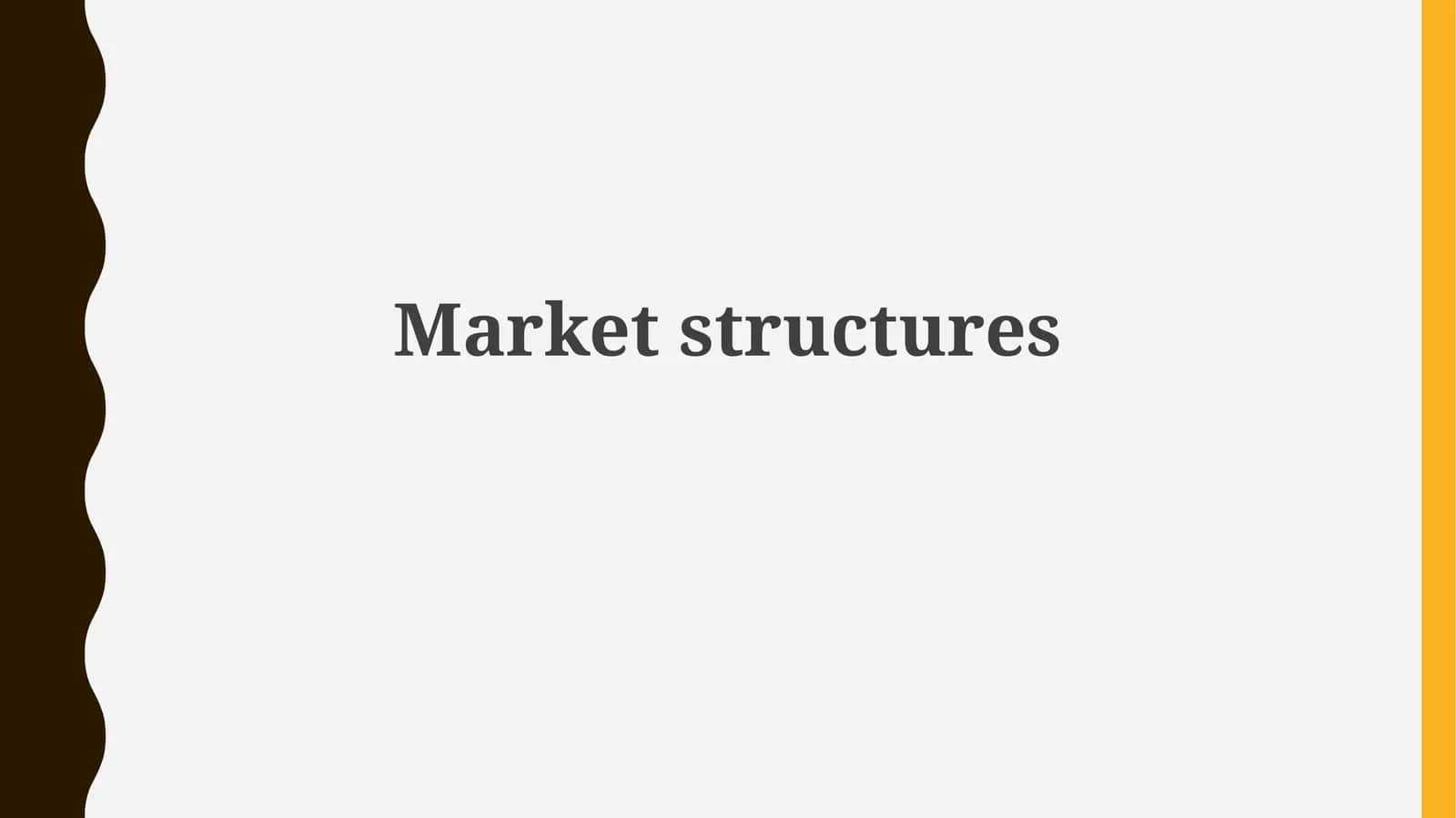 Understanding Market Structures: From Perfect Competition to Monopoly 1