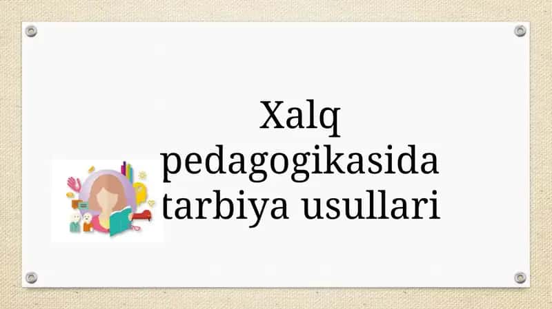 Xalq pedagogikasida tarbiya usullari 1