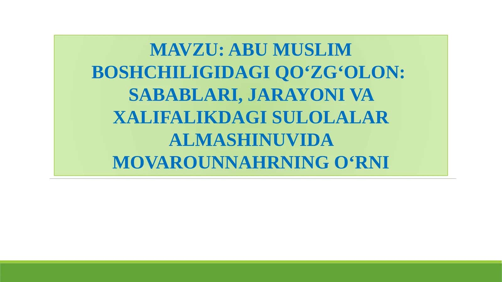 ABU MUSLIM BOSHCHILIGIDAGI QO‘ZG‘OLON:SABABLARI, JARAYONI VA XALIFALIKDAGI SULOLALAR ALMASHINUVIDA MOVAROUNNAHRNING O‘RNI 1