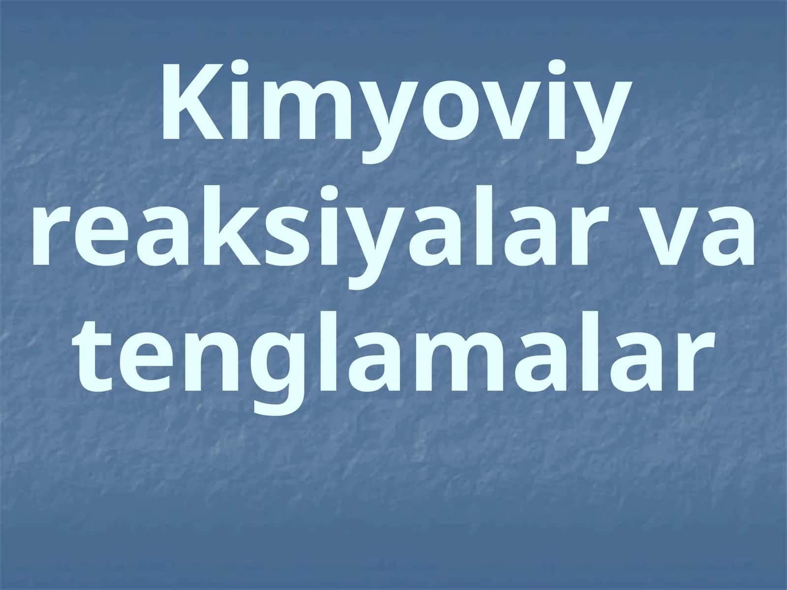 Kimyoviy reaksiyalar va tenglamalar 1