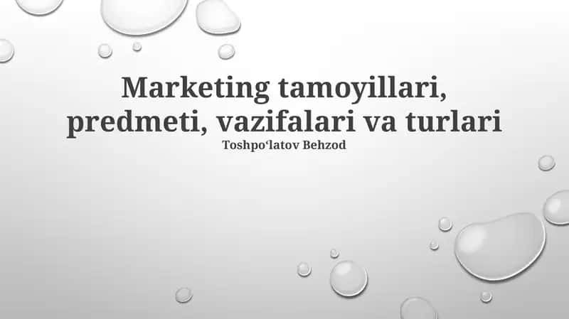 Marketingning tamoyillari, predmeti, vazifalari va turlari 1
