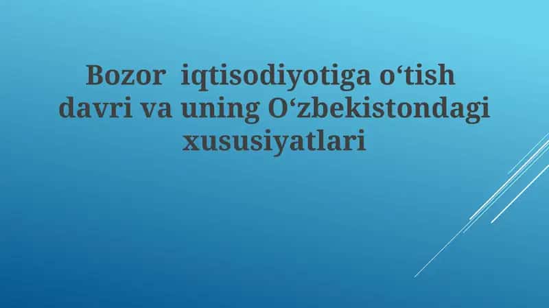 O'zbekistondagi bozor iqtisodiyotiga o'tish davri va uning O'zbekistondagi xususiyatlari 1