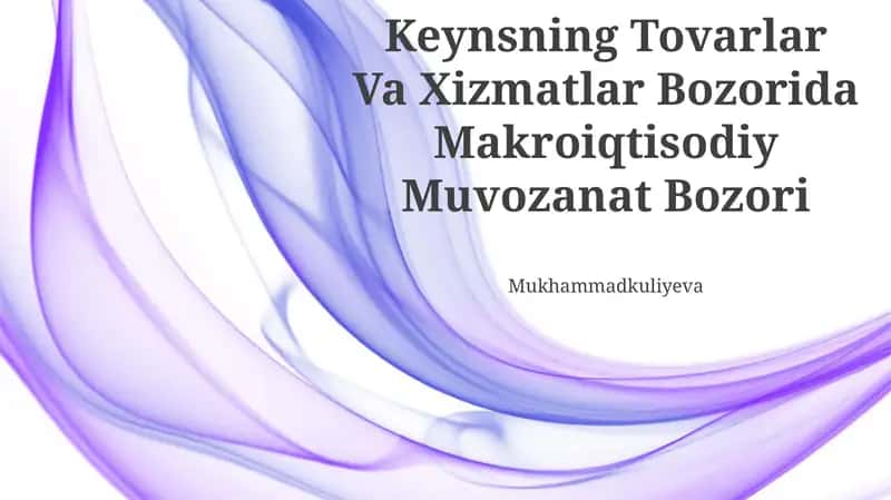 Keynsning Tovarlar Va Xizmatlar Bozorida Makroiqtisodiy Muvozanat Bozori 1