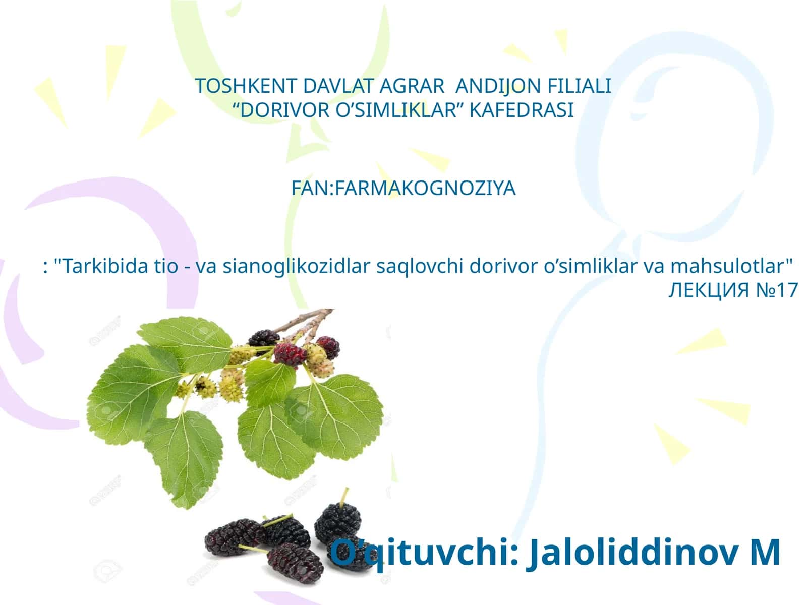 "Tarkibida tio - va sianoglikozidlar saqlovchi dorivor o’simliklar va mahsulotlar" ЛЕКЦИЯ №17 1