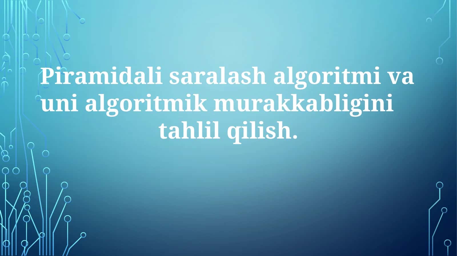 Piramidalisaralash algoritmi va uning algoritmik murakkabligini tahlil qilish 1