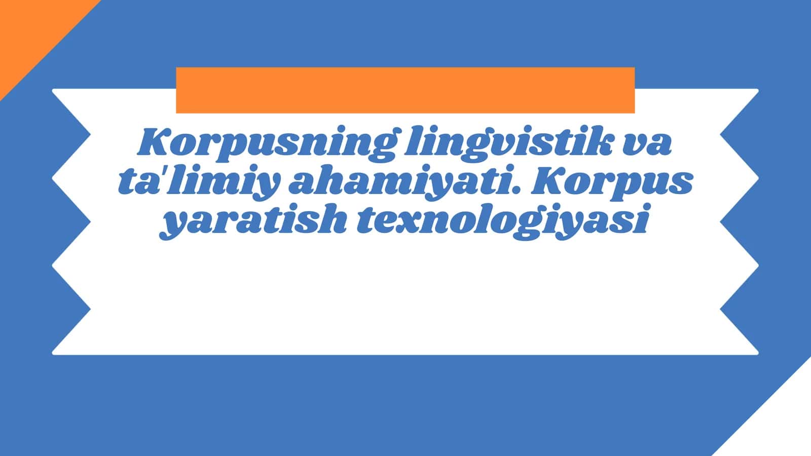 Korpusning lingvistik va taʼlimiy ahamiyati. Korpus yaratish texnologiyasi 1