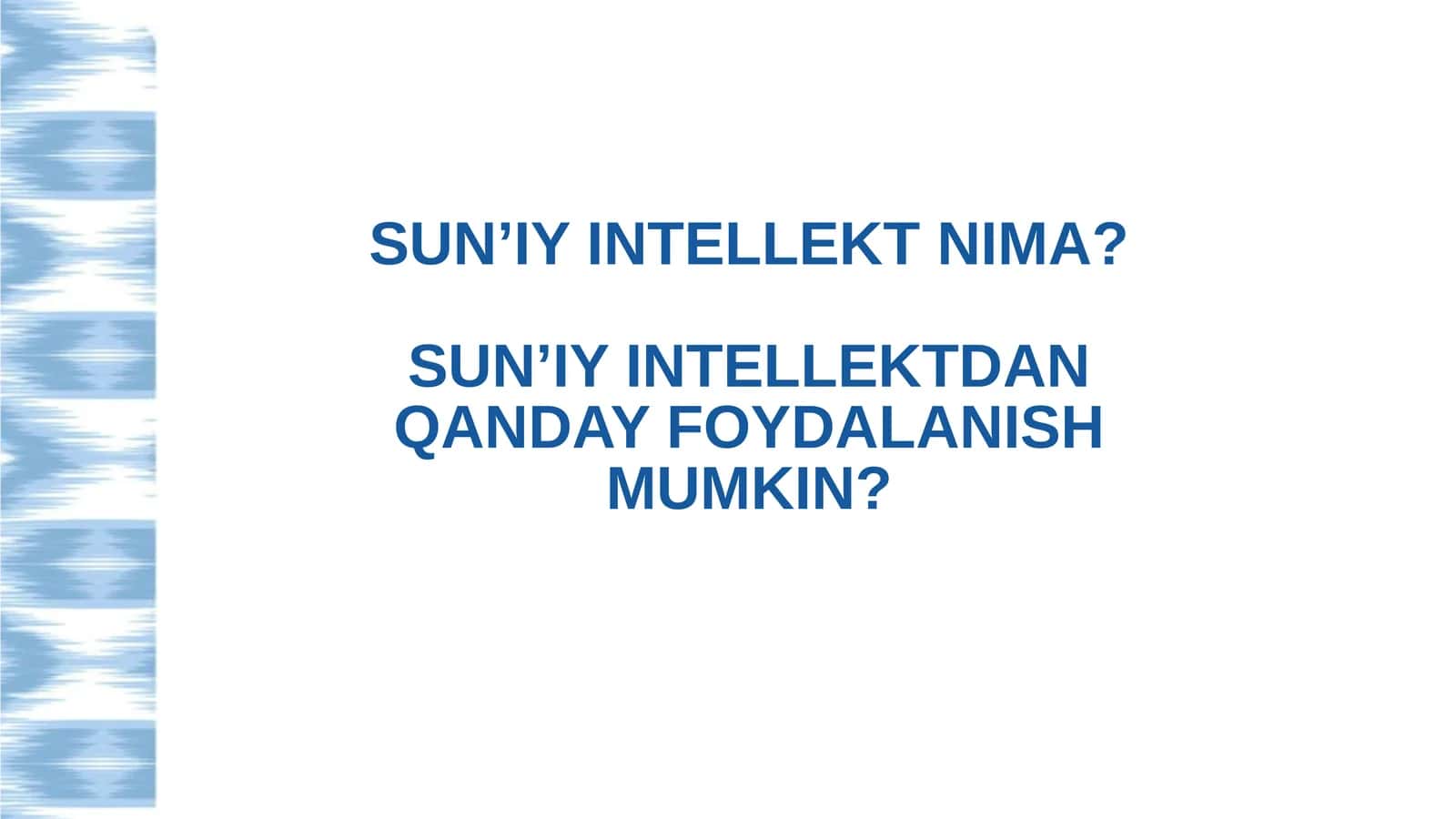 SUN’IY INTELLEKT NIMA?SUN’IY INTELLEKTDAN QANDAY FOYDALANISH MUMKIN? 1