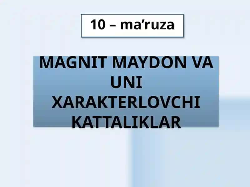 magnit maydon va uni xarakterlovchi kattaliklar
